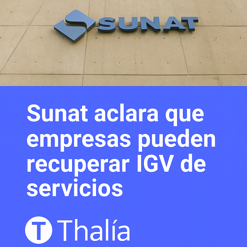 Sunat: IGV Payment No Longer Enough, New Tax Affects Foreign Services Sunat: IGV Payment No Longer Enough, New Tax Affects Foreign Services